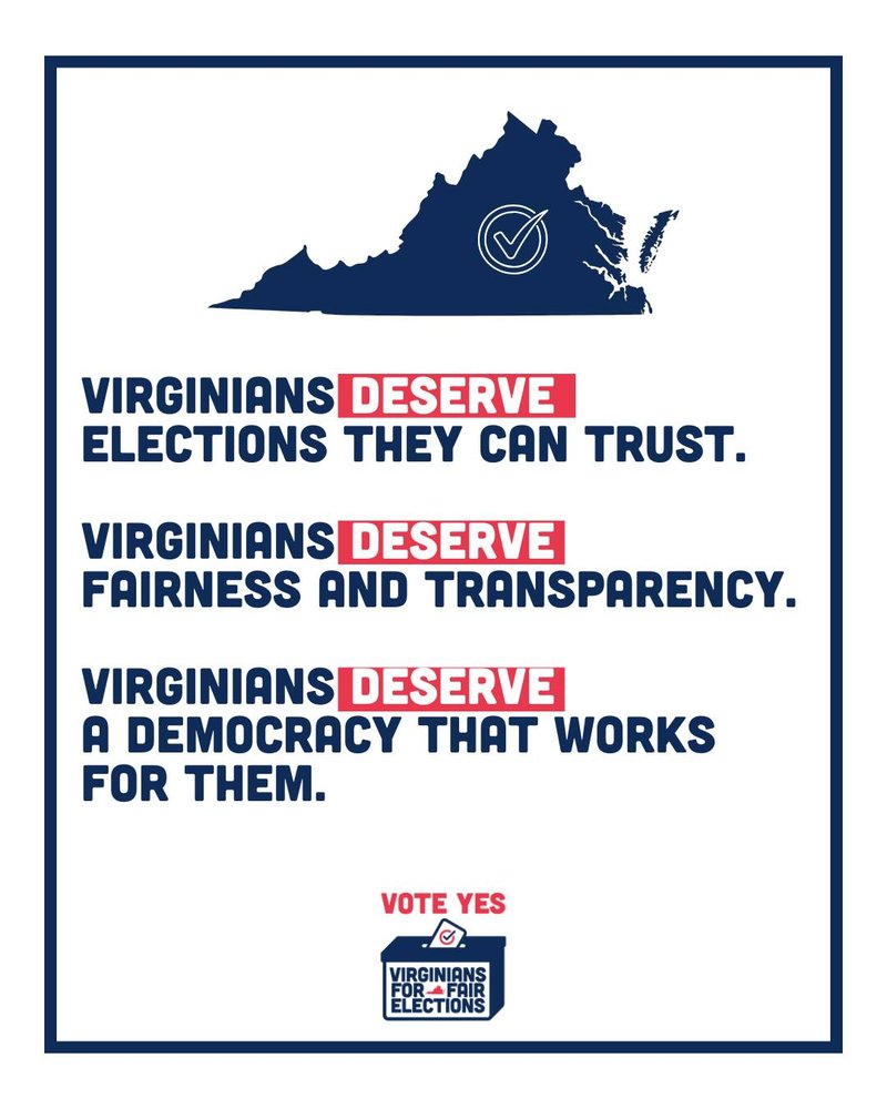 Virginians deserve elections they can trust.
Virginians deserve fairness and transparency.
Virginians deserve a democracy that works for them.
Vote Yes
-- Virginians for Fair Elections
